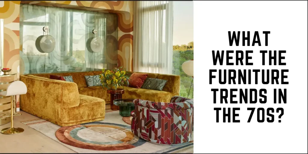 What were the furniture trends in the 70s? - Suren Space