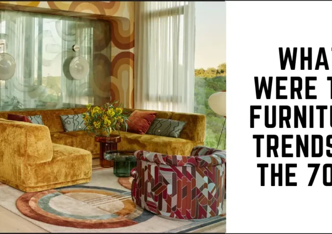 What were the furniture trends in the 70s? - Suren Space