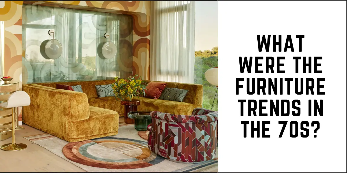 What were the furniture trends in the 70s? 1 What were the furniture trends in the 70s? - Suren Space