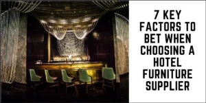 SUREN SPACE MAIN BLOG BANNER-7 Key Factors to Bet When Choosing a Hotel Furniture Supplier