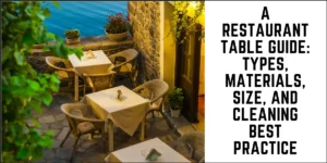SUREN SPACE MAIN BLOG BANNER-A Restaurant Table Guide Types, Materials Size and Cleaning Best Practice